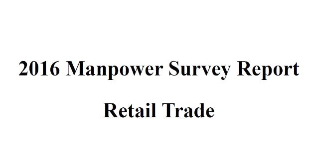 Retail Trade Industry Manpower Survey Report 2016